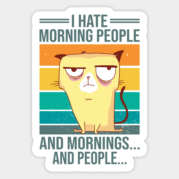 I Hate Morning People And Mornings And People Vintage Cat Sticker by 2P-Design